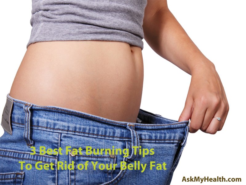 fat burning tips To Get Rid of Your Belly Fat