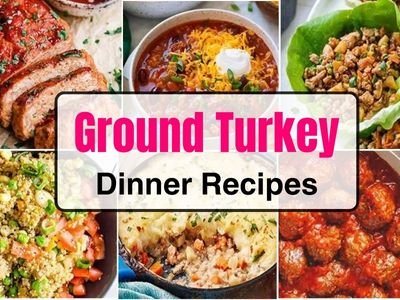 21 Easy and Delicious Ground Turkey Dinner Recipes