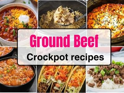 25 Easy Ground Beef Crockpot Recipes for Dinner