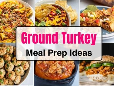 25 Easy Ground Turkey Meal Prep Ideas