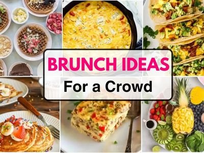 27 Easy Brunch Ideas for a Crowd to Wow Your Guests